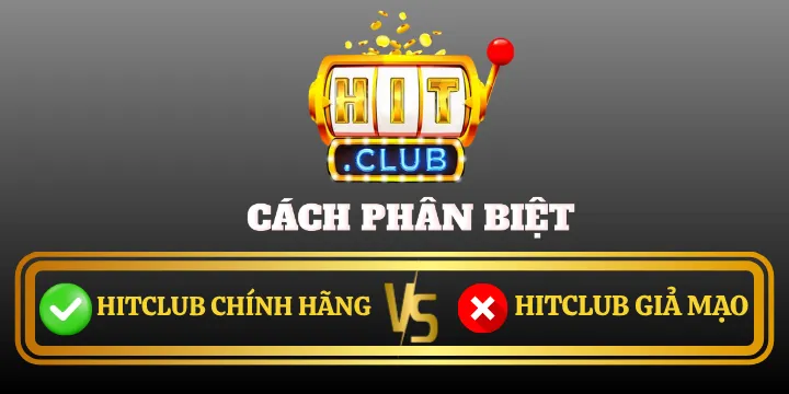 Phân biệt thật-giả trang chủ Hitclub giúp anh em an toàn hơn