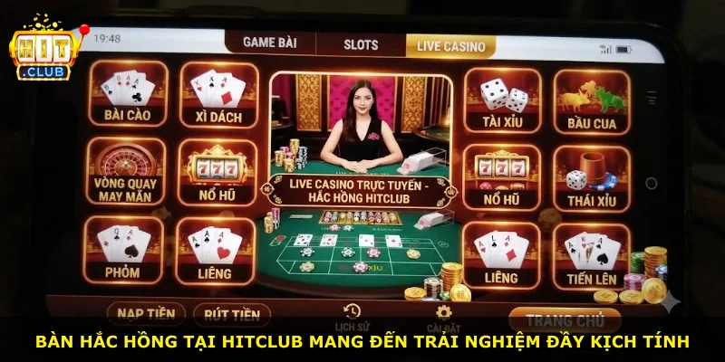 Bàn Hắc Hồng tại Hitclub mang đến trải nghiệm đầy kịch tính