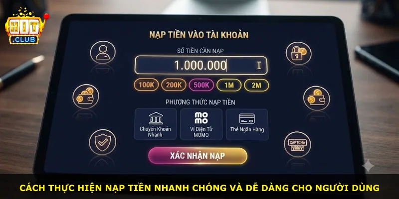 Cách thực hiện nạp tiền nhanh chóng và dễ dàng cho người dùng