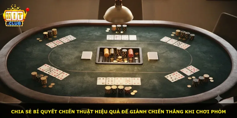 Chia sẻ bí quyết chiến thuật hiệu quả để giành chiến thắng khi chơi phỏm