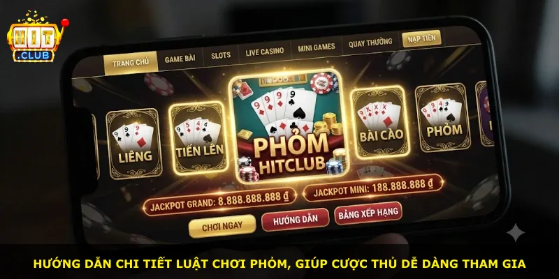 Hướng dẫn chi tiết luật chơi phỏm, giúp cược thủ dễ dàng tham gia