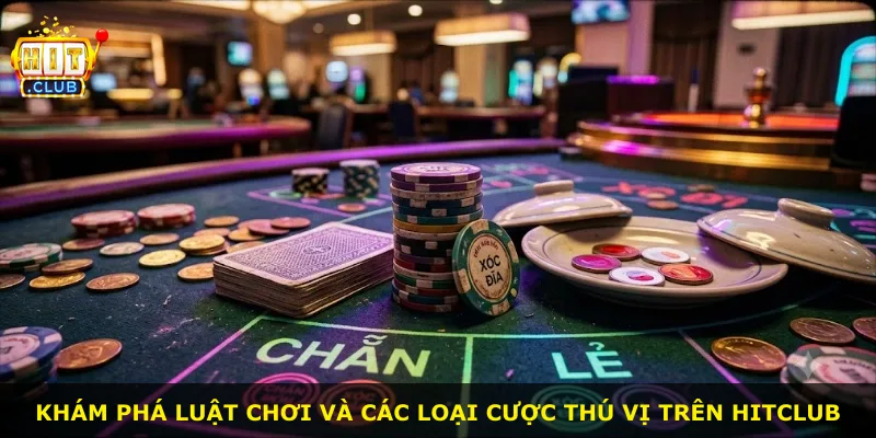 Khám phá luật chơi và các loại cược thú vị trên Hitclub