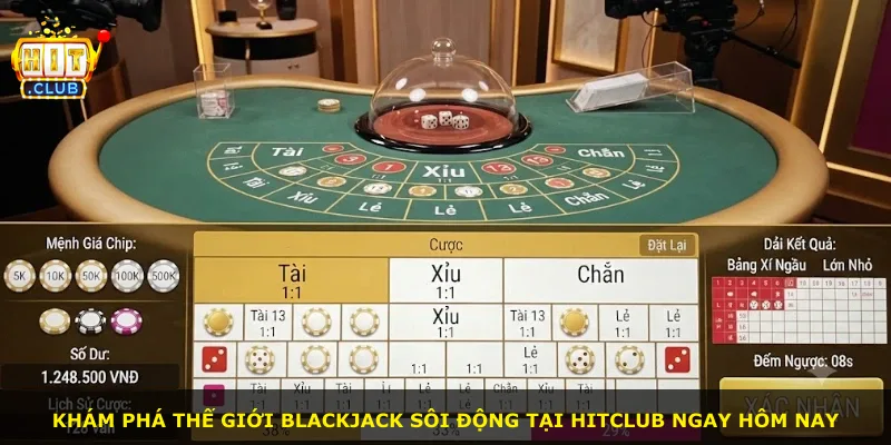 Khám phá thế giới Blackjack sôi động tại Hitclub ngay hôm nay