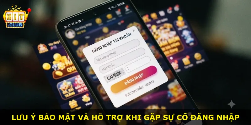 Lưu ý bảo mật và hỗ trợ khi gặp sự cố đăng nhập