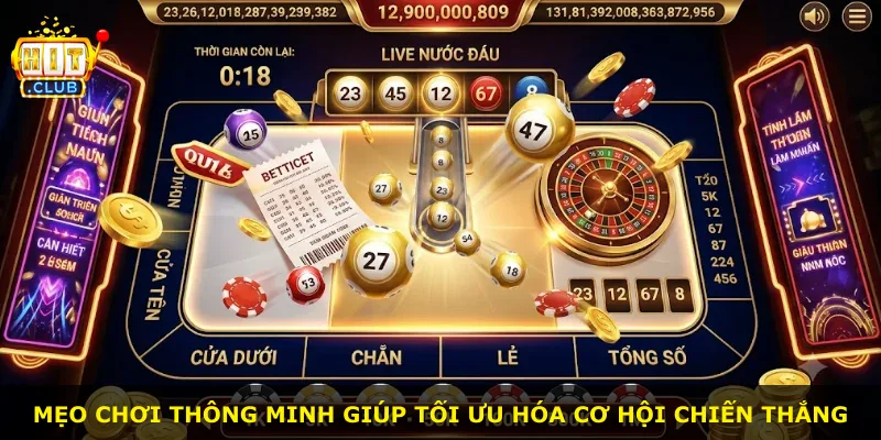 Mẹo chơi thông minh giúp tối ưu hóa cơ hội chiến thắng