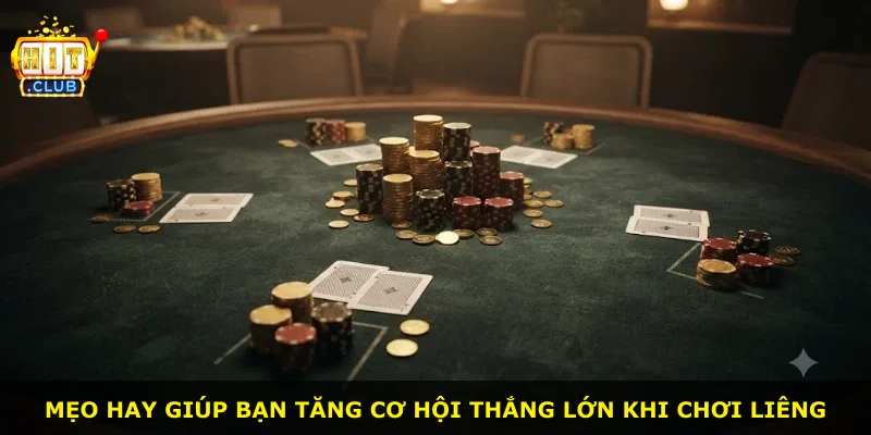 Mẹo hay giúp bạn tăng cơ hội thắng lớn khi chơi Liêng