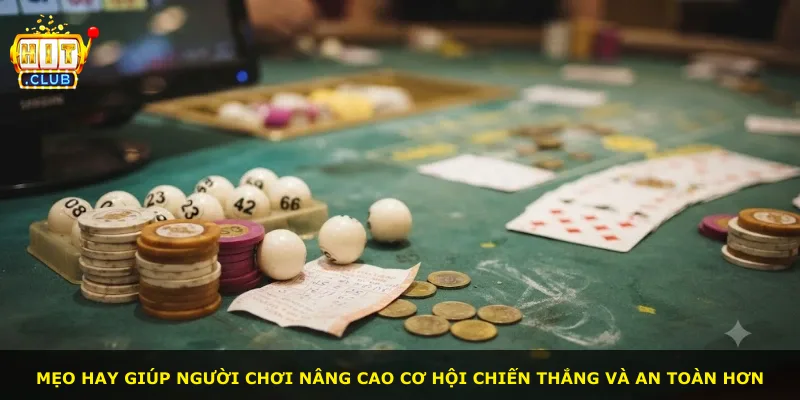 Mẹo hay giúp người chơi nâng cao cơ hội chiến thắng và an toàn hơn