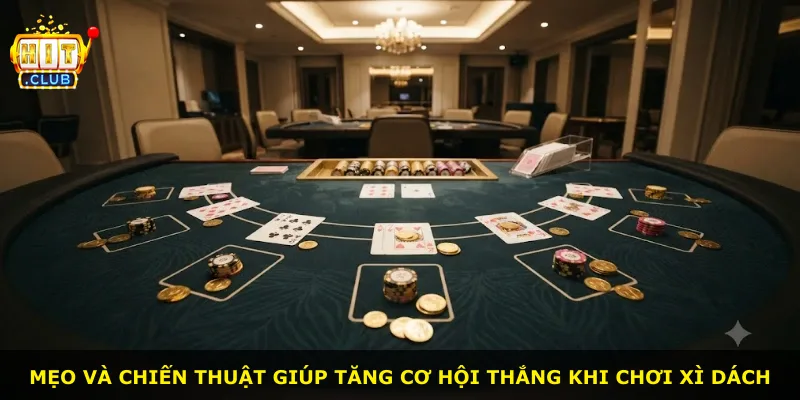 Mẹo và chiến thuật giúp tăng cơ hội thắng khi chơi Xì dách