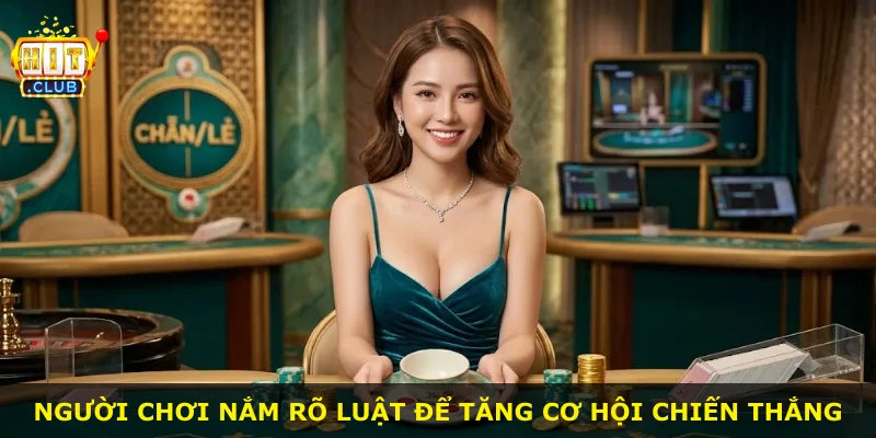 Người chơi nắm rõ luật để tăng cơ hội chiến thắng