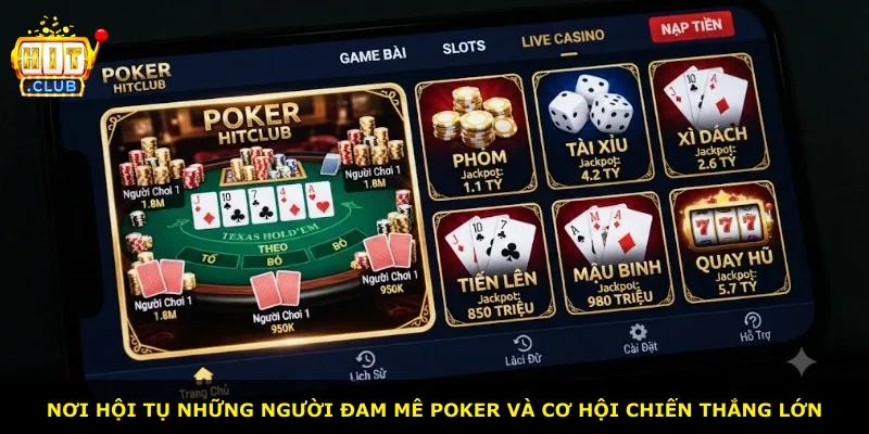 Nơi hội tụ những người đam mê poker và cơ hội chiến thắng lớn