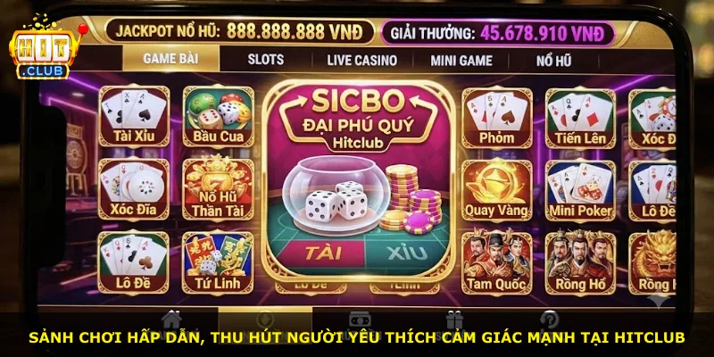 Sảnh chơi hấp dẫn, thu hút người yêu thích cảm giác mạnh tại Hitclub