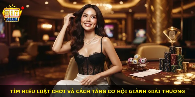 Tìm hiểu luật chơi và cách tăng cơ hội giành giải thưởng