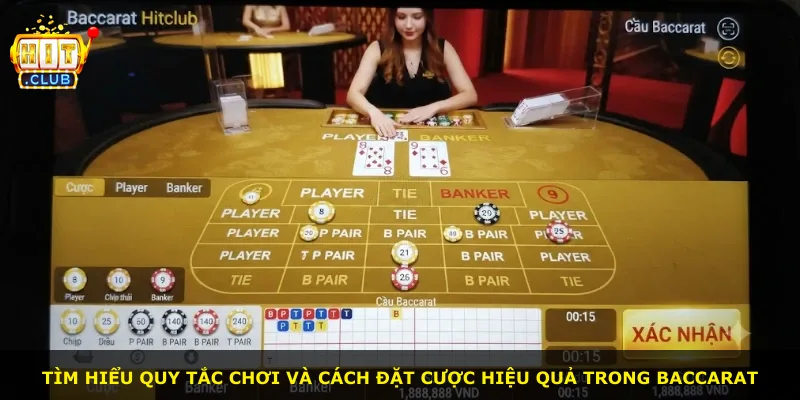 Tìm hiểu quy tắc chơi và cách đặt cược hiệu quả trong Baccarat