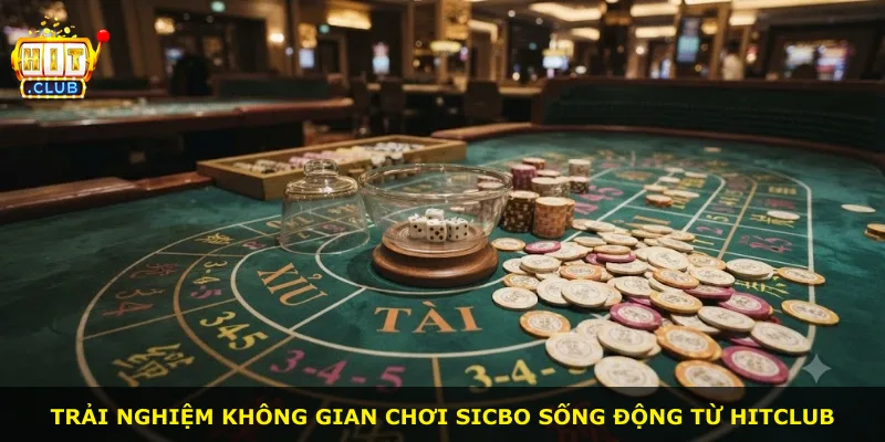 Trải nghiệm không gian chơi sicbo sống động từ Hitclub