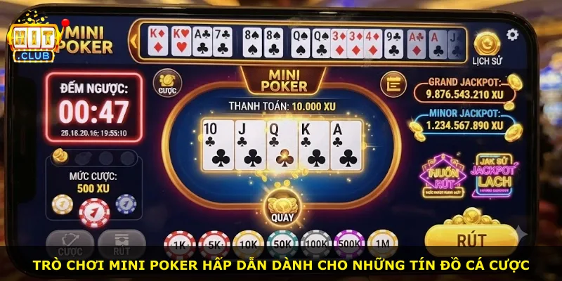 Trò chơi mini poker hấp dẫn dành cho những tín đồ cá cược
