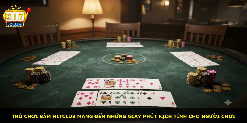 Trò chơi Sâm Hitclub mang đến những giây phút kịch tính cho người chơi